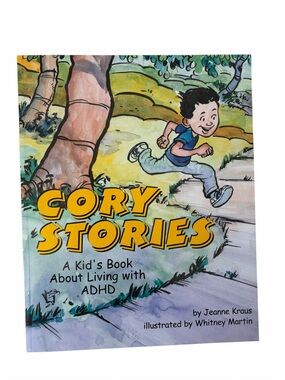 Cory Stories: A Kid's Book About Living With ADHD Jeanne Kraus
